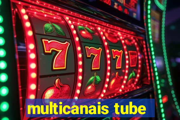 multicanais tube